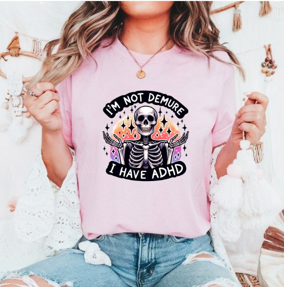 I'M NOT DEMURE. I HAVE ADHD
