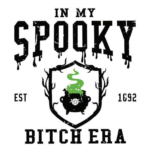 IN MY SPOOKY BITCH ERA EST 1692