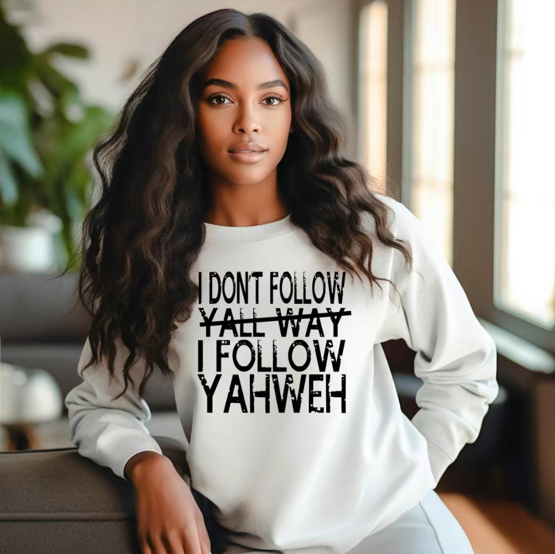 I DON'T FOLLOW Y'ALL WAY. I FOLLOW YAHWEH