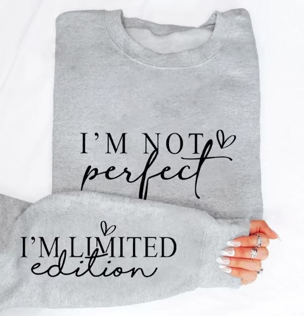 I'M NOT PERFECT. I'M LIMITED EDITION