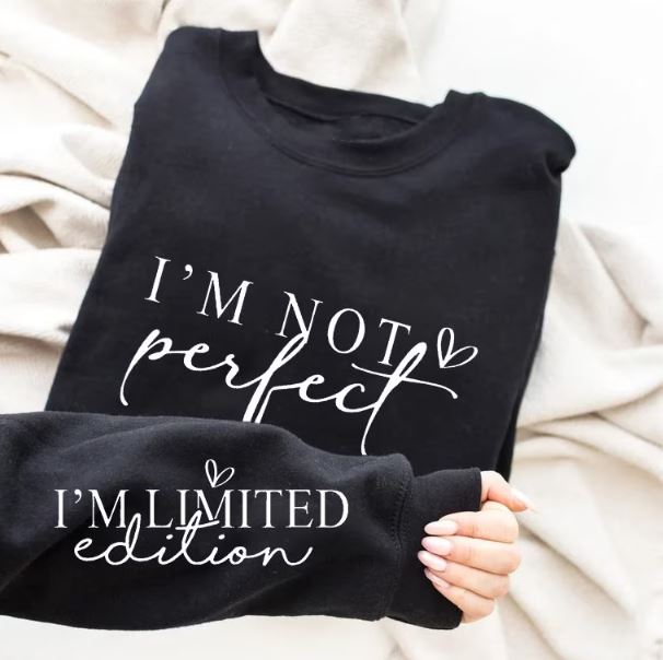 I'M NOT PERFECT. I'M LIMITED EDITION