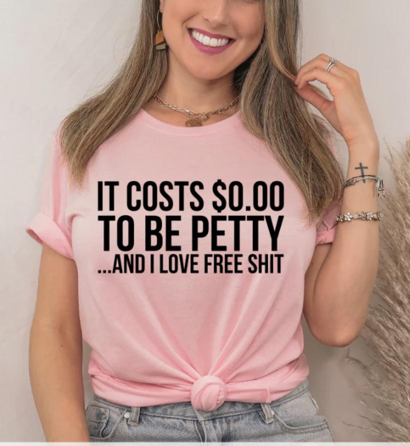 It costs $0.00 to be petty...and I love free shit