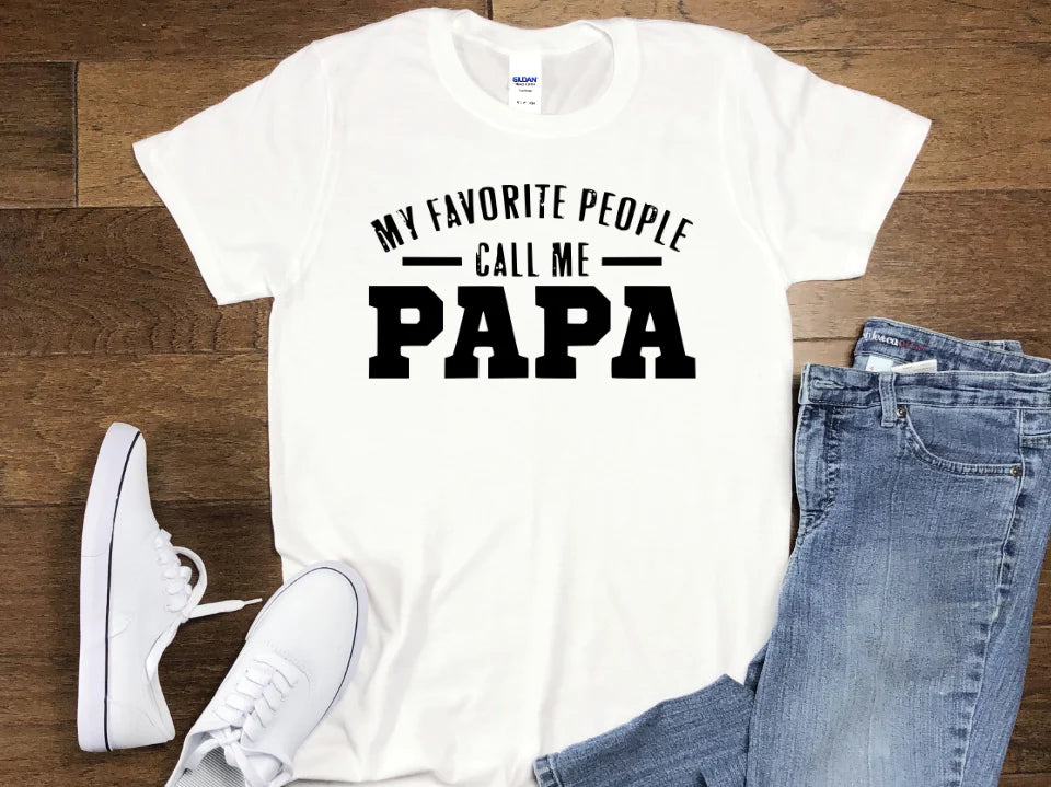 My Favorite people call me PAPA