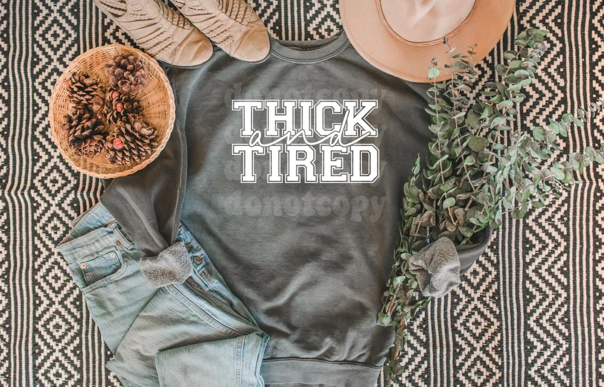 Thick and Tired